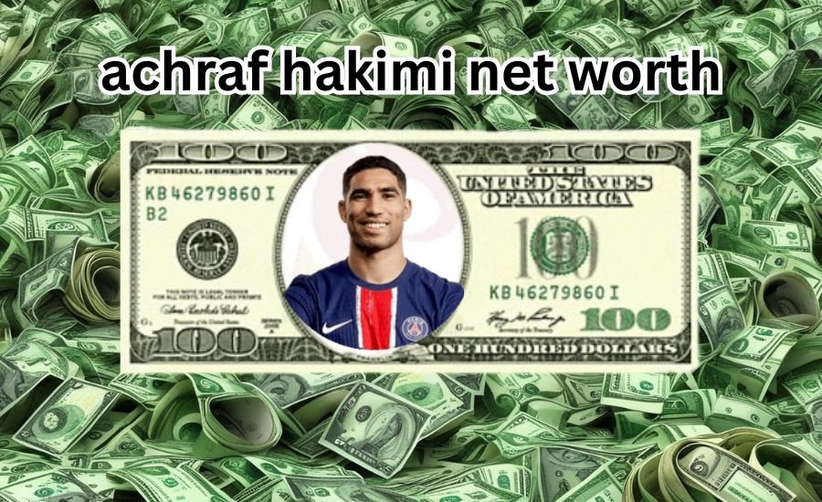 achraf hakimi net worth