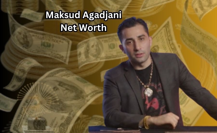 maksud agadjani net worth